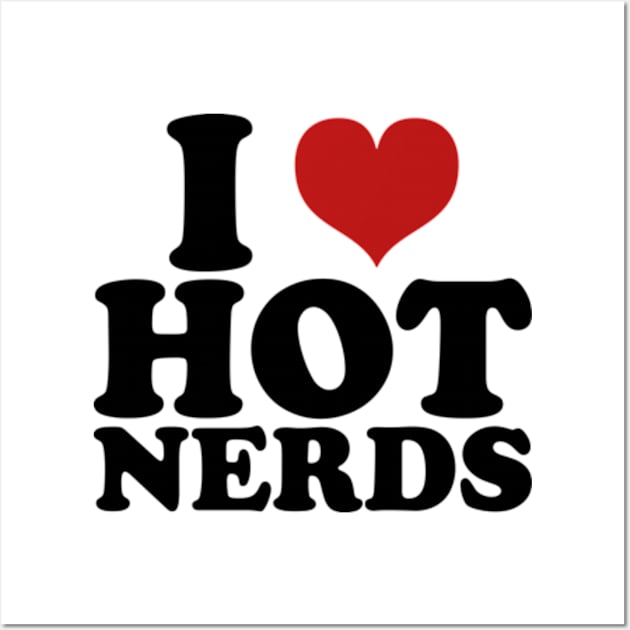 i love hot nerds Wall Art by style flourish